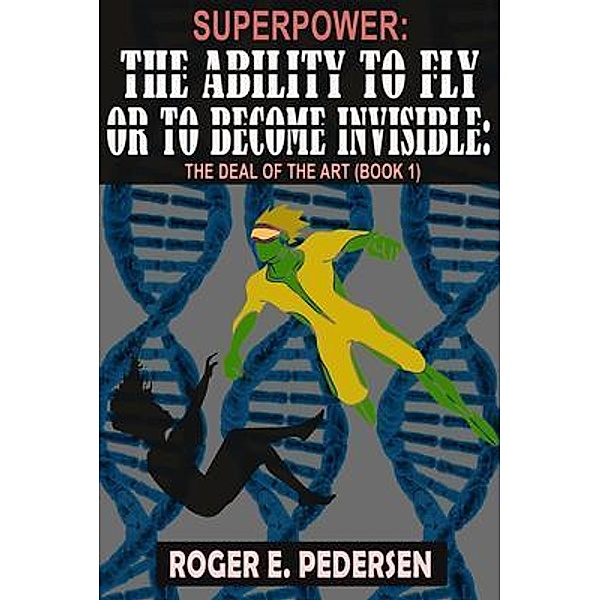 SuperPower: The Ability to Fly or to Become Invisible, Roger Pedersen