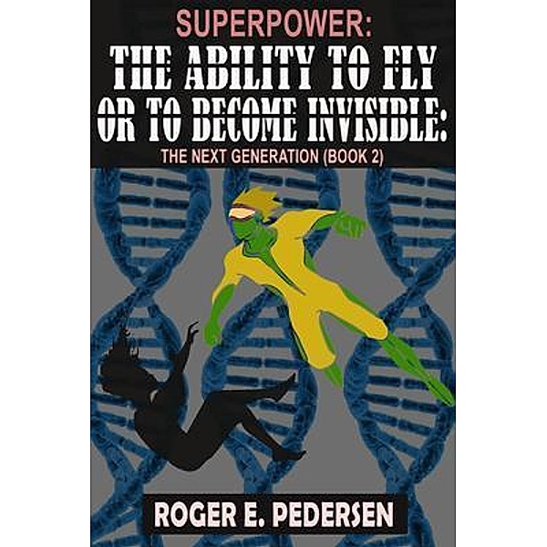 SuperPower: The Ability to Fly or to Become Invisible / SuperPower: The Ability to Fly or to Become Invisible, Roger Pedersen
