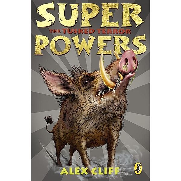 Superpowers: The Tusked Terror, Alex Cliff