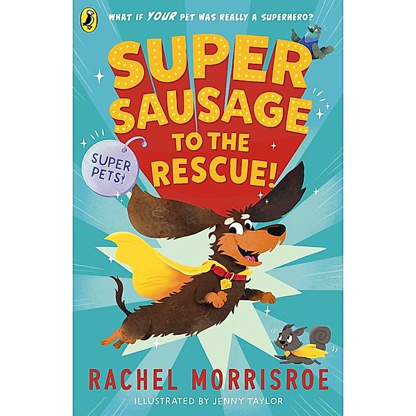 Supersausage to the rescue! / Superpets! Bd.1, Rachel Morrisroe