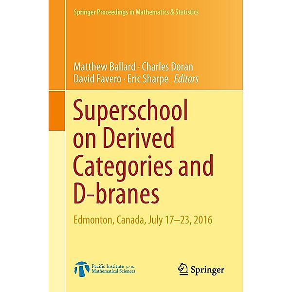 Superschool on Derived Categories and D-branes / Springer Proceedings in Mathematics & Statistics Bd.240