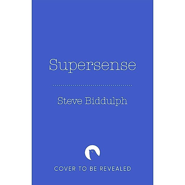 Supersense, Steve Biddulph