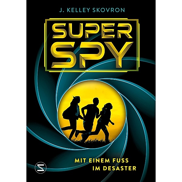 Superspy. Mit einem Fuß im Desaster, J. Kelley Skovron