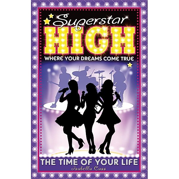 Superstar High: The Time of Your Life / Superstar High Bd.2, Isabella Cass