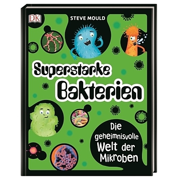 Superstark & superschlau. Superstarke Bakterien, Steve Mould