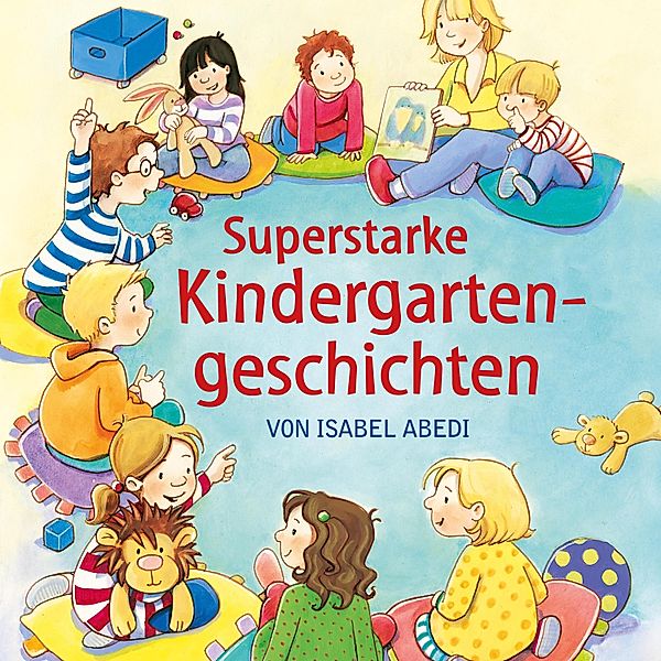 Superstarke Kindergartengeschichten, Isabel Abedi