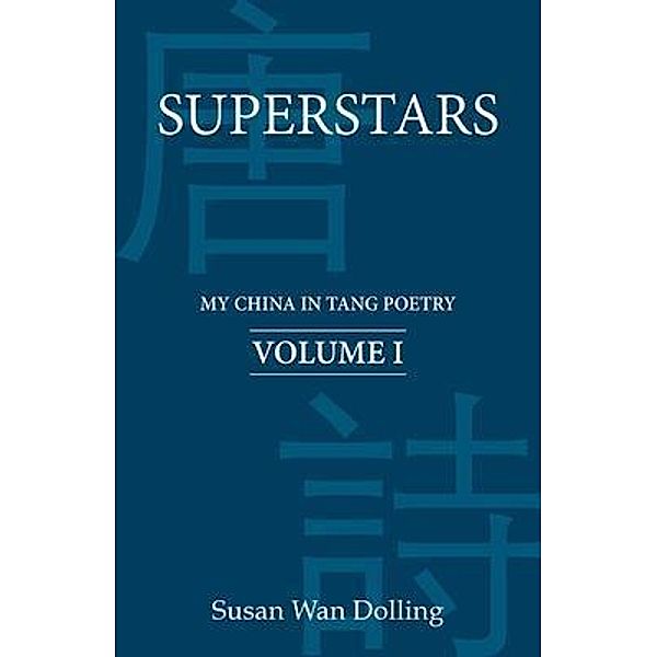Superstars / My China in Tang Poetry Bd.1, Susan Wan Dolling