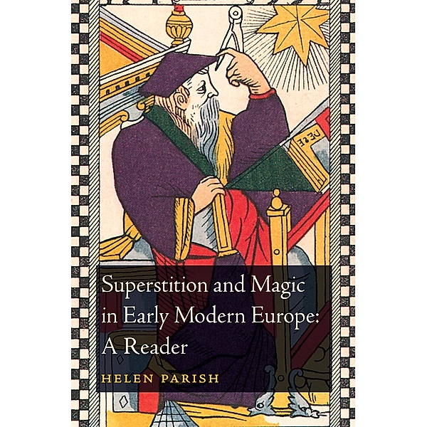 Superstition and Magic in Early Modern Europe: A Reader