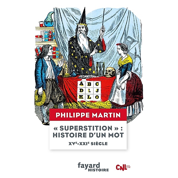 Superstition, histoire d'un mot  XV-XXIe siècle / Divers Histoire, Philippe Martin