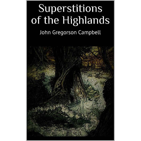 Superstitions of the Highlands, John Gregorson Campbell