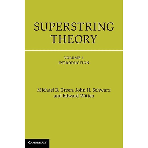Superstring Theory: Volume 1, Introduction / Cambridge Monographs on Mathematical Physics, Michael B. Green