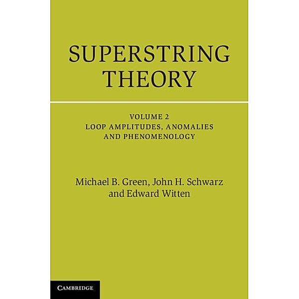 Superstring Theory: Volume 2, Loop Amplitudes, Anomalies and Phenomenology, Michael B. Green