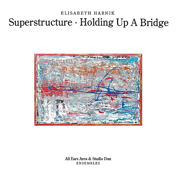 SUPERSTRUCTURE/HOLDING UP A BRIDGE, ELISABETH HARNIK