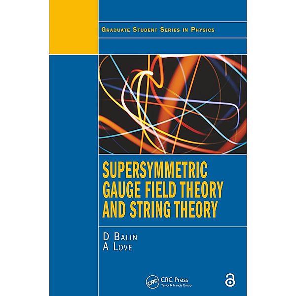 Supersymmetric Gauge Field Theory and String Theory, D. Bailin, Alexander Love