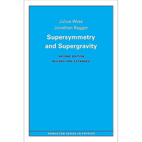 Supersymmetry and Supergravity / Princeton Series in Physics Bd.25, Julius Wess, Jonathan Bagger