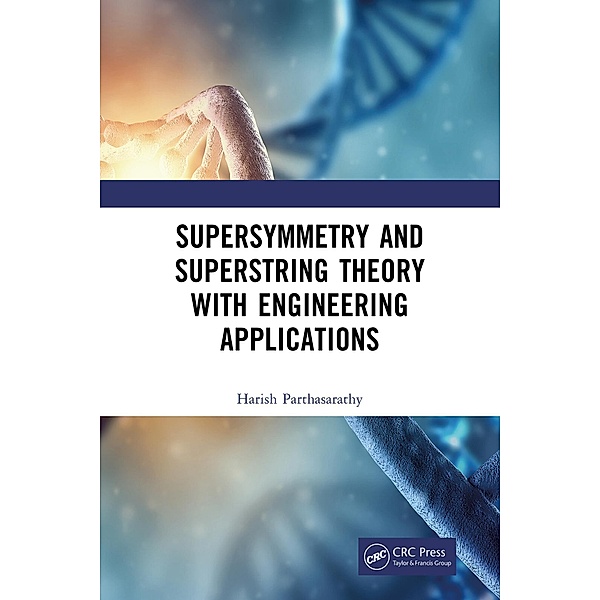 Supersymmetry and Superstring Theory with Engineering Applications, Harish Parthasarathy