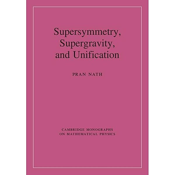 Supersymmetry, Supergravity, and Unification, Pran Nath