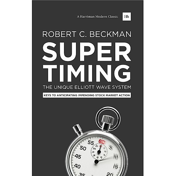 Supertiming: The Unique Elliott Wave System, Robert C. Beckman