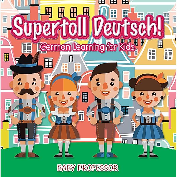 Supertoll Deutsch! | German Learning for Kids / Baby Professor, Baby