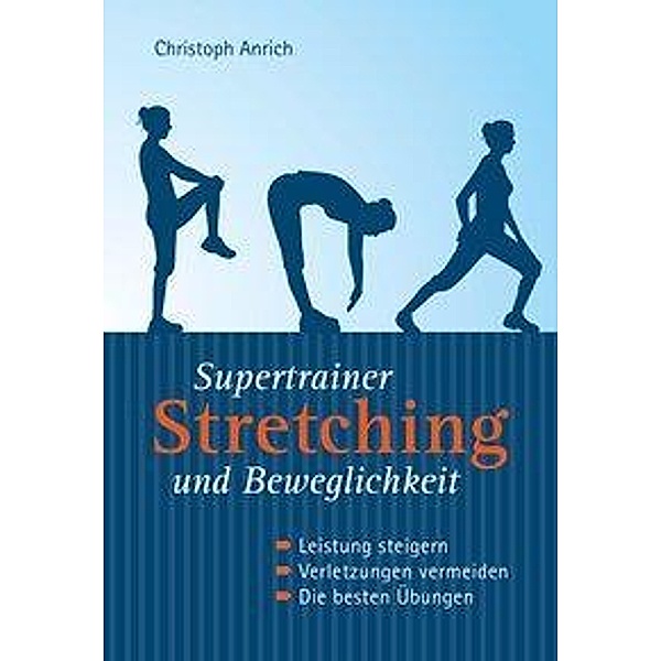 Supertrainer Stretching und Beweglichkeit, Christoph Anrich