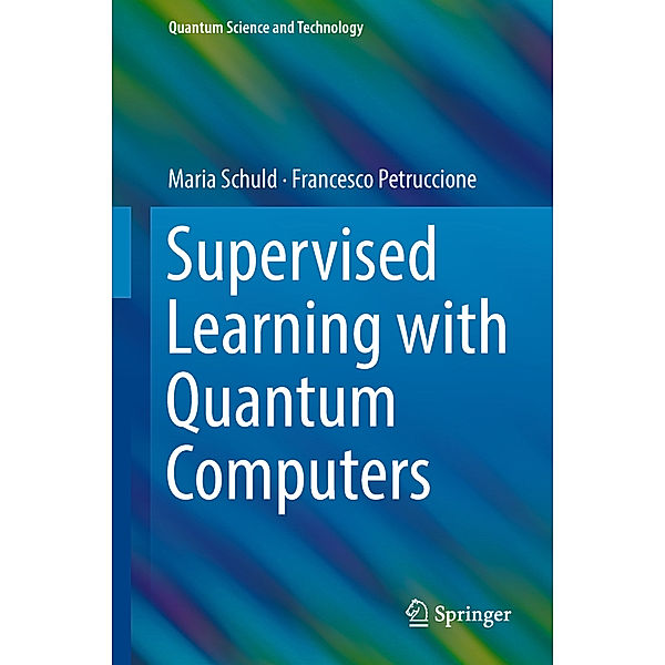 Supervised Learning with Quantum Computers, Maria Schuld, Francesco Petruccione