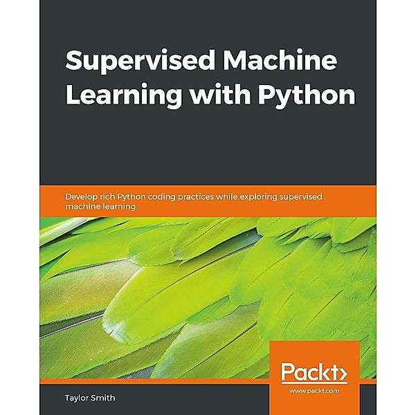 Supervised Machine Learning with Python, Smith Taylor Smith