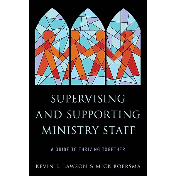 Supervising and Supporting Ministry Staff, Kevin E. Lawson, Mick Boersma