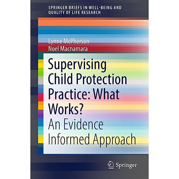 Supervising Child Protection Practice: What Works? / SpringerBriefs in Well-Being and Quality of Life Research, Lynne McPherson, Noel MacNamara