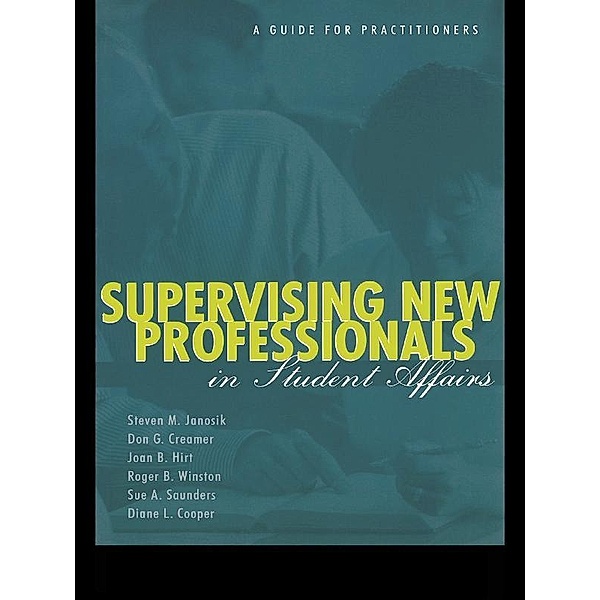 Supervising New Professionals in Student Affairs, Steven M. Janosik