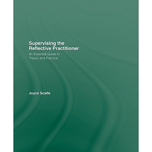 Supervising the Reflective Practitioner, Joyce Scaife