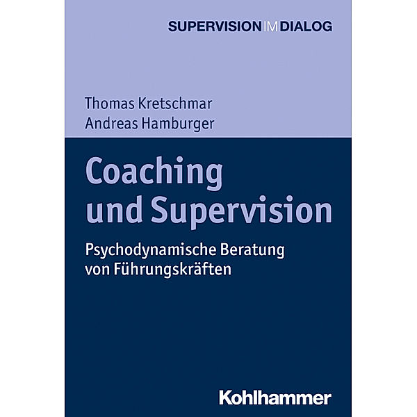 Supervision im Dialog / Coaching und Supervision, Thomas Kretschmar, Andreas Hamburger