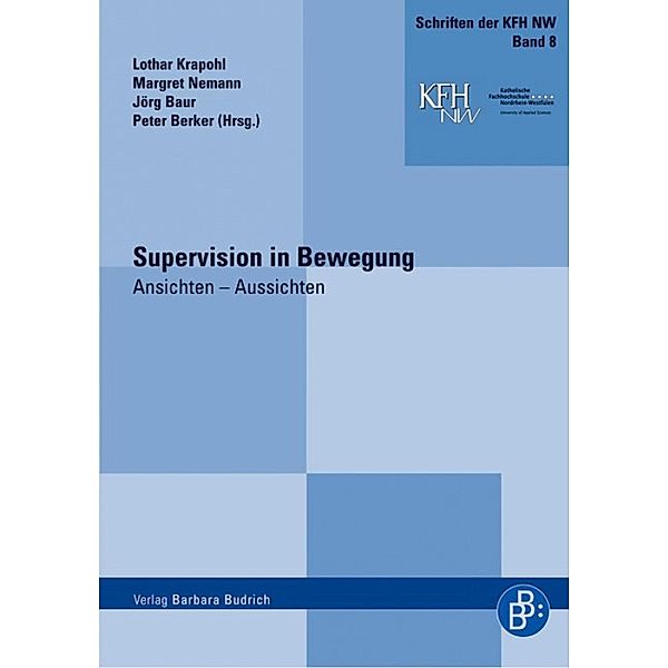 Supervision in Bewegung / Schriften der katholischen Fachhochschule Nordrhein-Westfalen Bd.8, Lothar Krapohl, Margret Nemann, Jörg Baur, Peter Berker