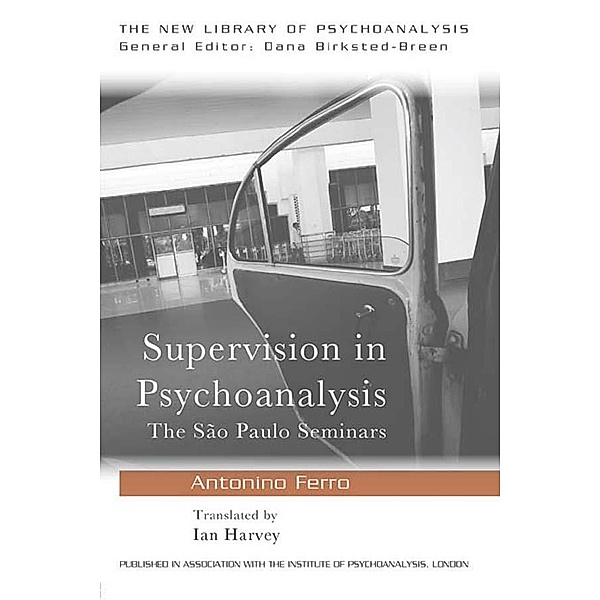 Supervision in Psychoanalysis, Antonino Ferro