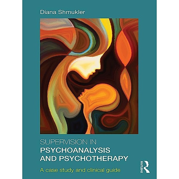 Supervision in Psychoanalysis and Psychotherapy, Diana Shmukler