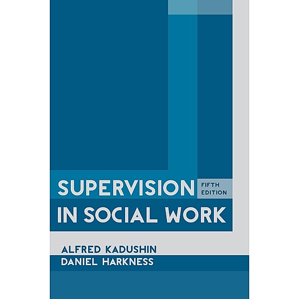 Supervision in Social Work, Alfred Kadushin, Daniel Harkness