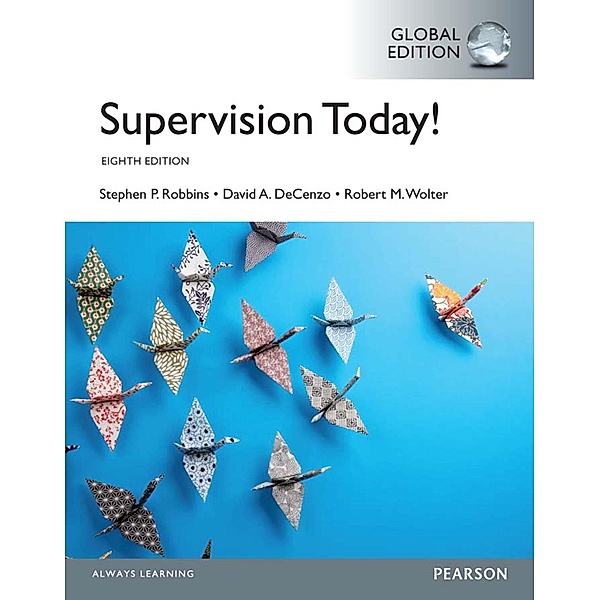 Supervision Today!, Global Edition, Stephen P. Robbins, David A. DeCenzo, Robert M. Wolter