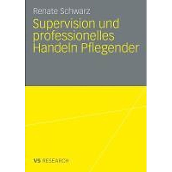 Supervision und professionelles Handeln Pflegender, Renate Schwarz