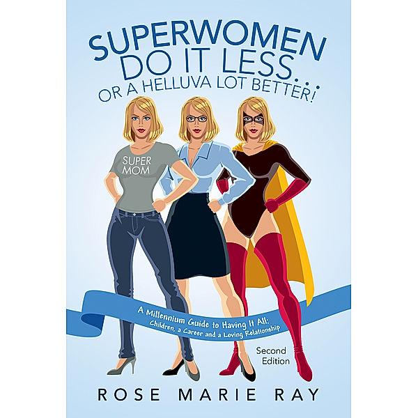 Superwomen Do It Less…Or a Helluva Lot Better!, Rose Marie Ray