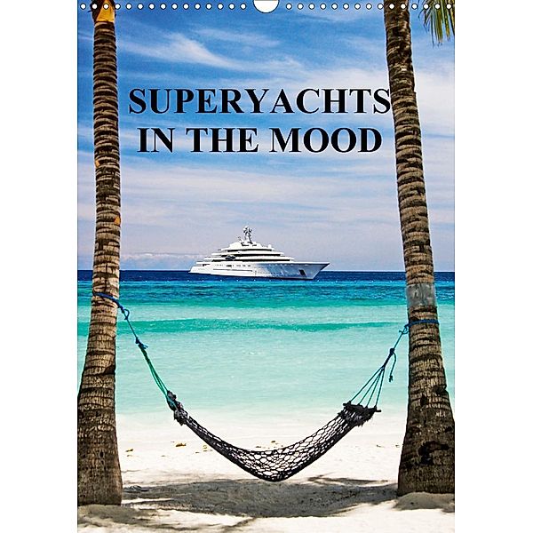 SUPERYACHTS IN THE MOOD (Wall Calendar 2021 DIN A3 Portrait), Mark O'connell