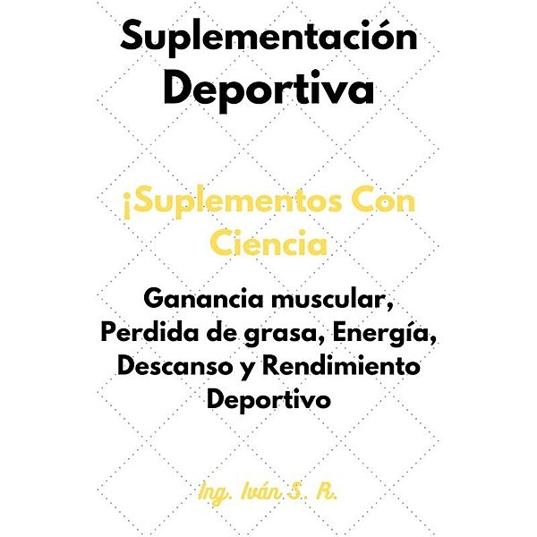 Suplementación Deportiva, Roman, Ing. Iván S. R.