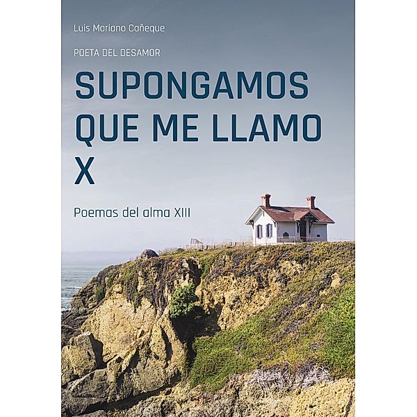 Supongamos que me llamo X, Luis Mariano Cañeque