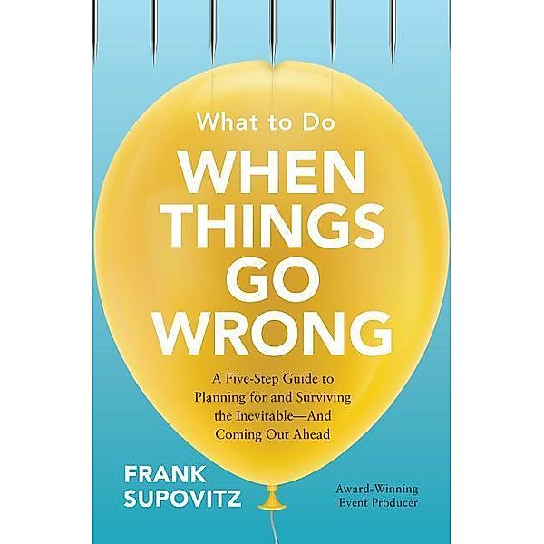 Supovitz, F: What to Do When Things Go Wrong, Frank Supovitz