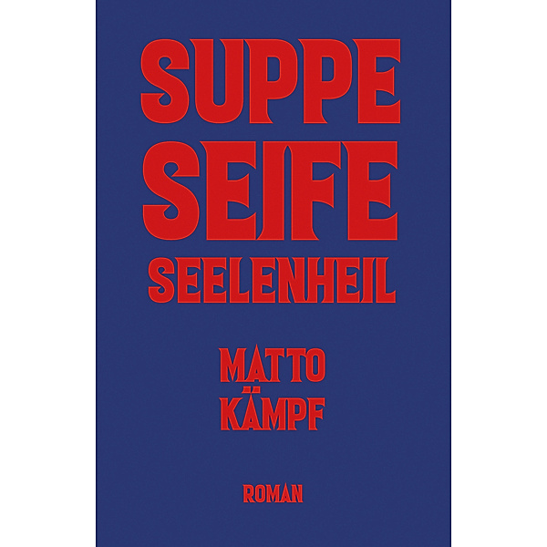 Suppe Seife Seelenheil, Matto Kämpf
