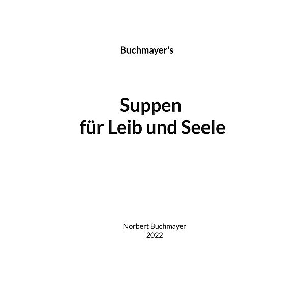 Suppen für Leib und Seele, Norbert Buchmayer