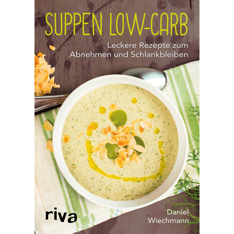 riva Verlag Suppen Low-Carb - Daniel Wiechmann, Kartoniert (TB) 76400566
