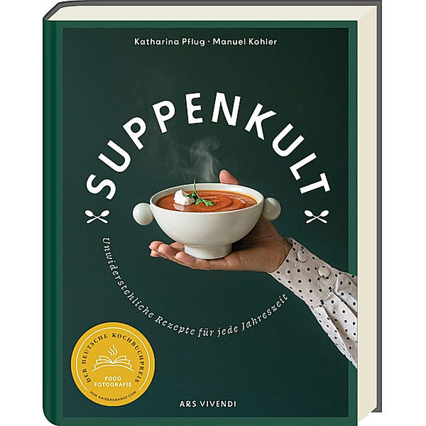 Suppenkult - Deutscher Kochbuchpreis Gold in der Kategorie Foodfotografie, Katharina Pflug, Manuel Kohler