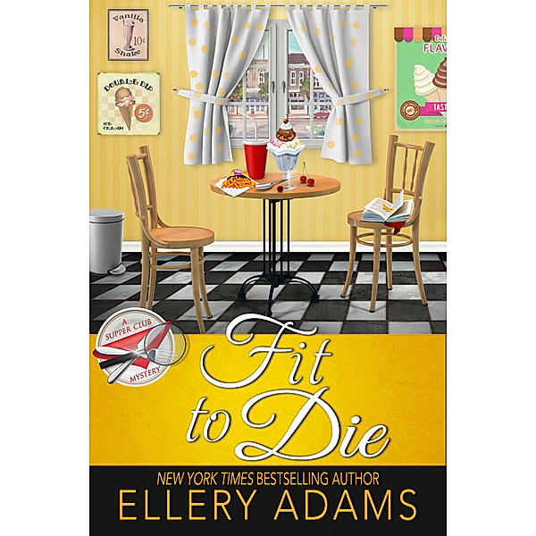 Supper Club Mysteries: Fit to Die, Ellery Adams