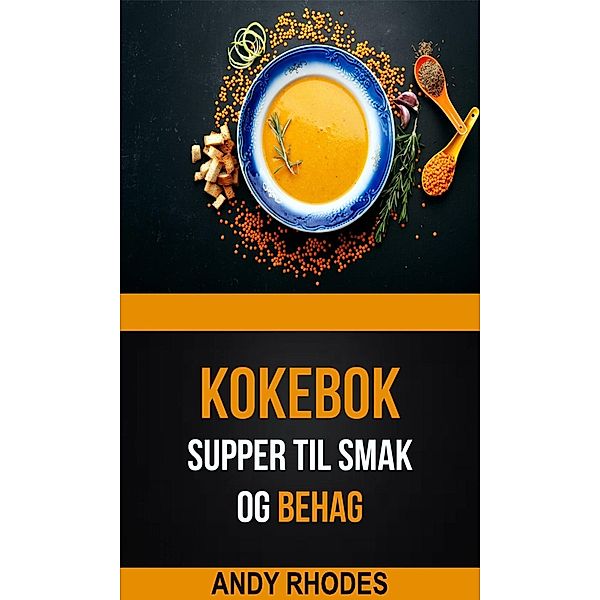 Supper til smak og behag (Kokebok), Andy Rhodes