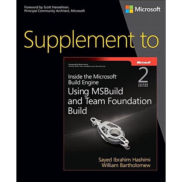 Supplement to Inside the Microsoft Build Engine / Developer Reference, Sayed Hashimi, William Bartholomew