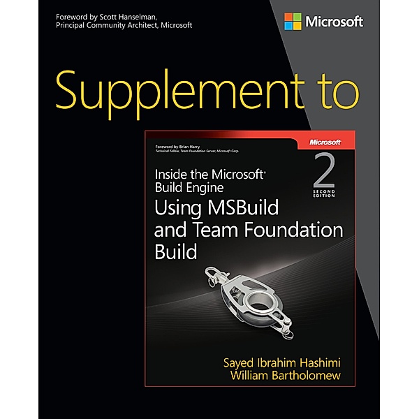 Supplement to Inside the Microsoft Build Engine, Sayed Hashimi, William Bartholomew